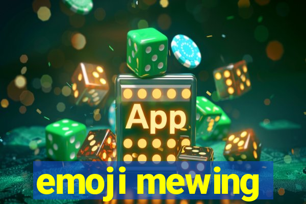 emoji mewing